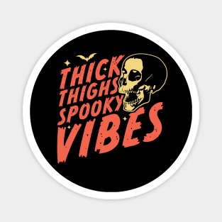 Thick Thighs Spooky Vibes Funny Halloween Skull Goth Magnet